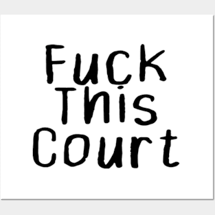 Fuck This Court Posters and Art